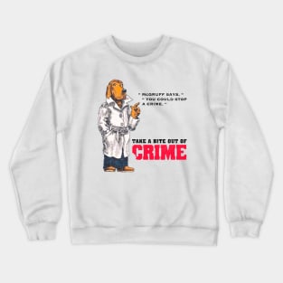 You Could Stop a Crime Crewneck Sweatshirt